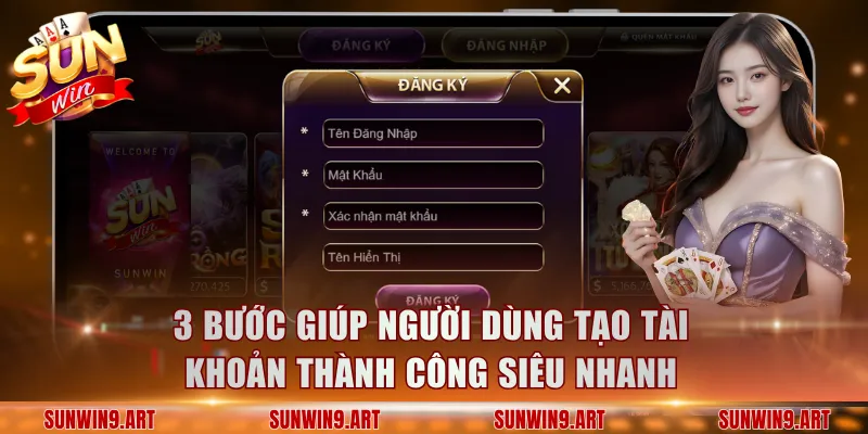 3 bước giúp người dùng tạo tài khoản thành công siêu nhanh