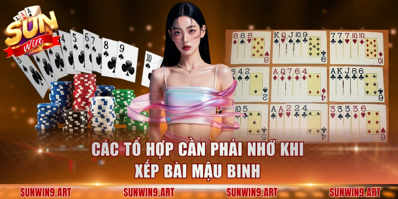 Các tổ hợp cần phải nhớ khi xếp bài Mậu Binh