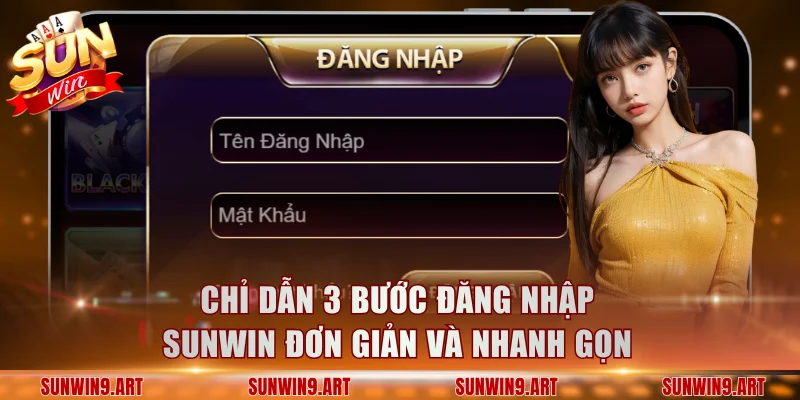 Chỉ dẫn 3 bước đăng nhập Sunwin đơn giản và nhanh gọn