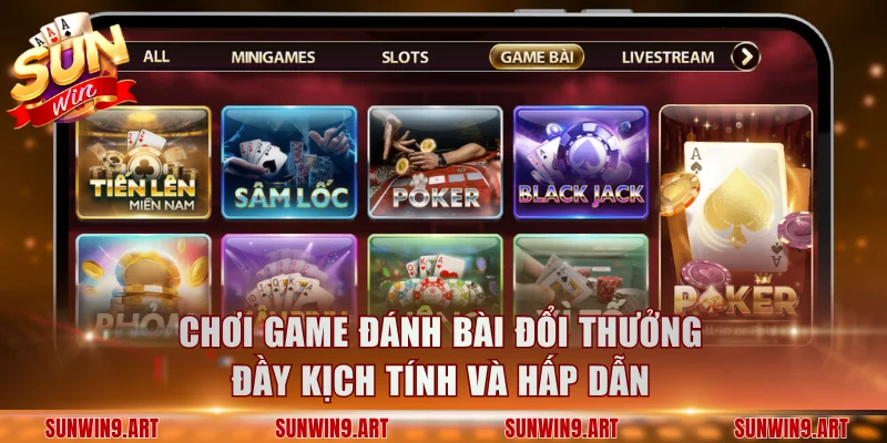 Chơi game đánh bài đổi thưởng đầy kịch tính và hấp dẫn