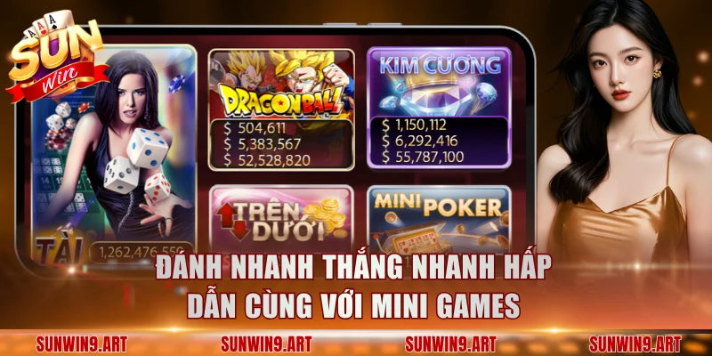 Đánh nhanh thắng nhanh hấp dẫn cùng với Mini Games