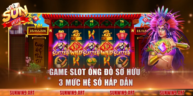 Game slot Ông Đồ sở hữu 3 mức hệ số hấp dẫn