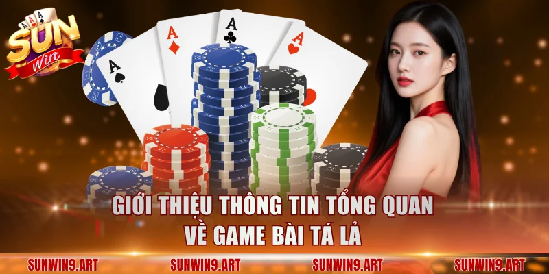Giới thiệu thông tin tổng quan về game bài tá lả