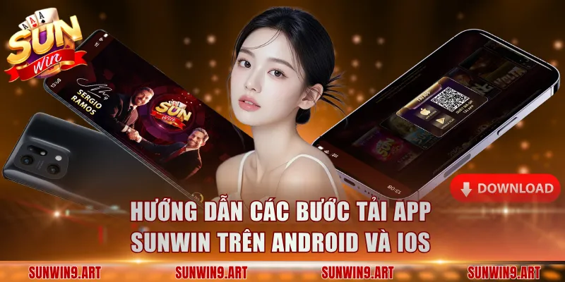 Hướng dẫn các bước tải app Sunwin trên Android và iOS