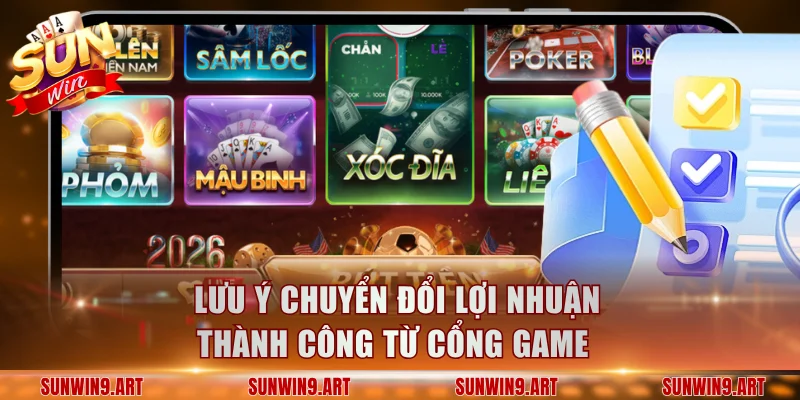 Lưu ý chuyển đổi lợi nhuận thành công từ cổng game 