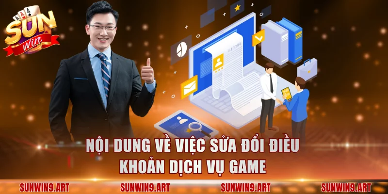 Nội dung về việc sửa đổi điều khoản dịch vụ game