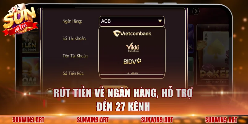 Rút tiền về ngân hàng, hỗ trợ đến 27 kênh