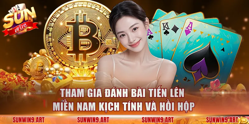 Tham gia đánh bài Tiến Lên Miền Nam kịch tính và hồi hộp