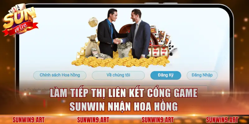 Làm tiếp thị liên kết cổng game Sunwin nhận hoa hồng