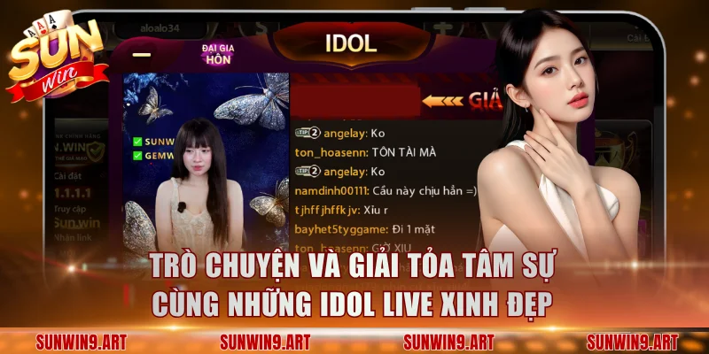 Trò chuyện và giải tỏa tâm sự cùng những Idol live xinh đẹp